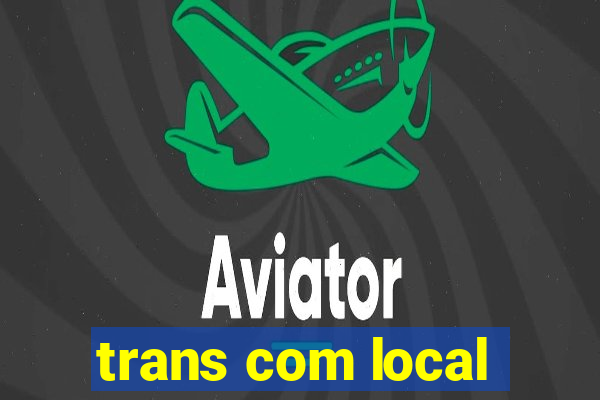 trans com local
